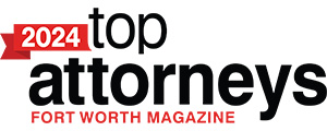 Top Attorneys Fort Worth Magazine